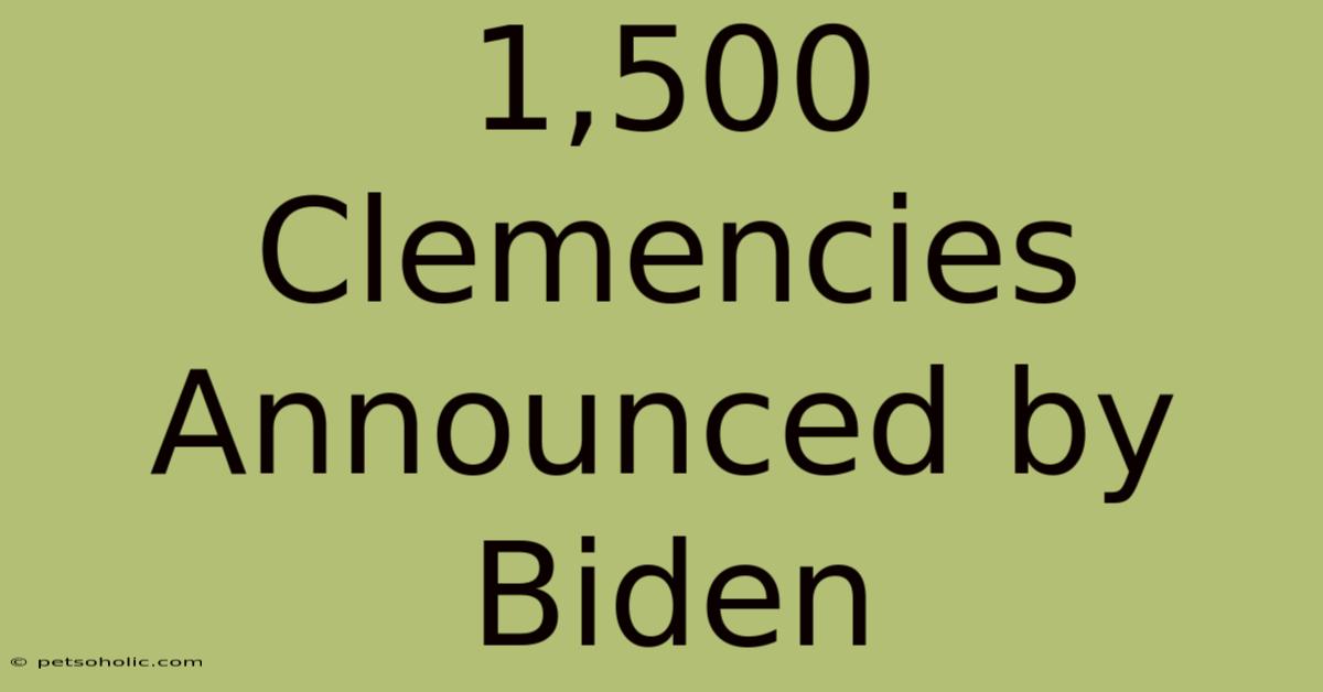 1,500 Clemencies Announced By Biden