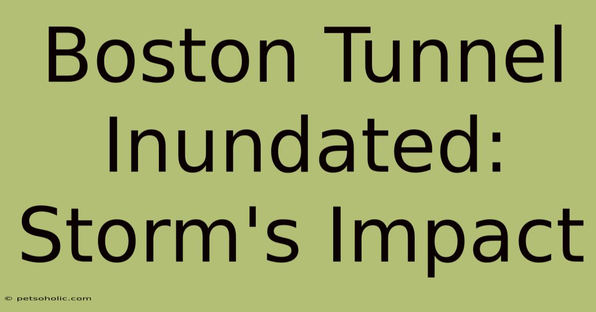 Boston Tunnel Inundated: Storm's Impact