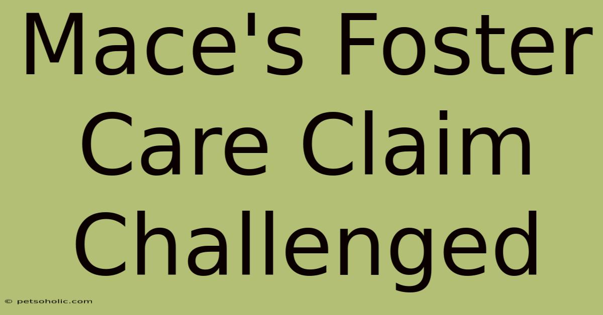 Mace's Foster Care Claim Challenged