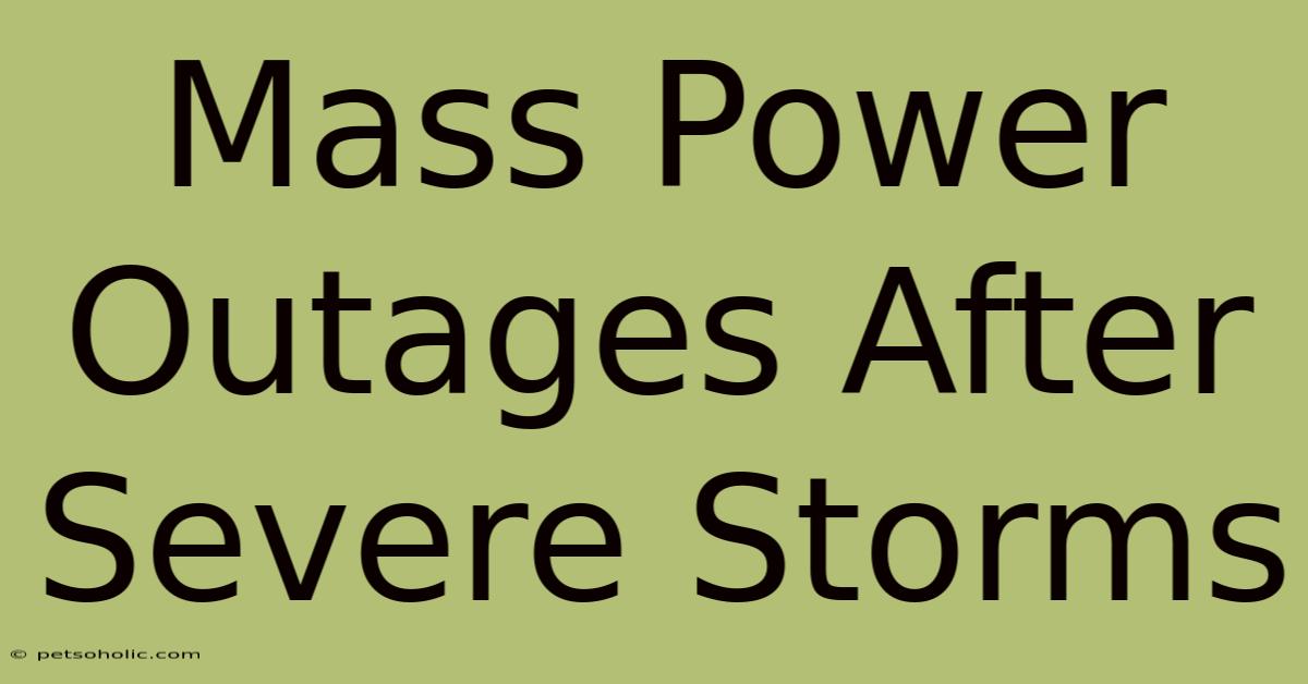 Mass Power Outages After Severe Storms