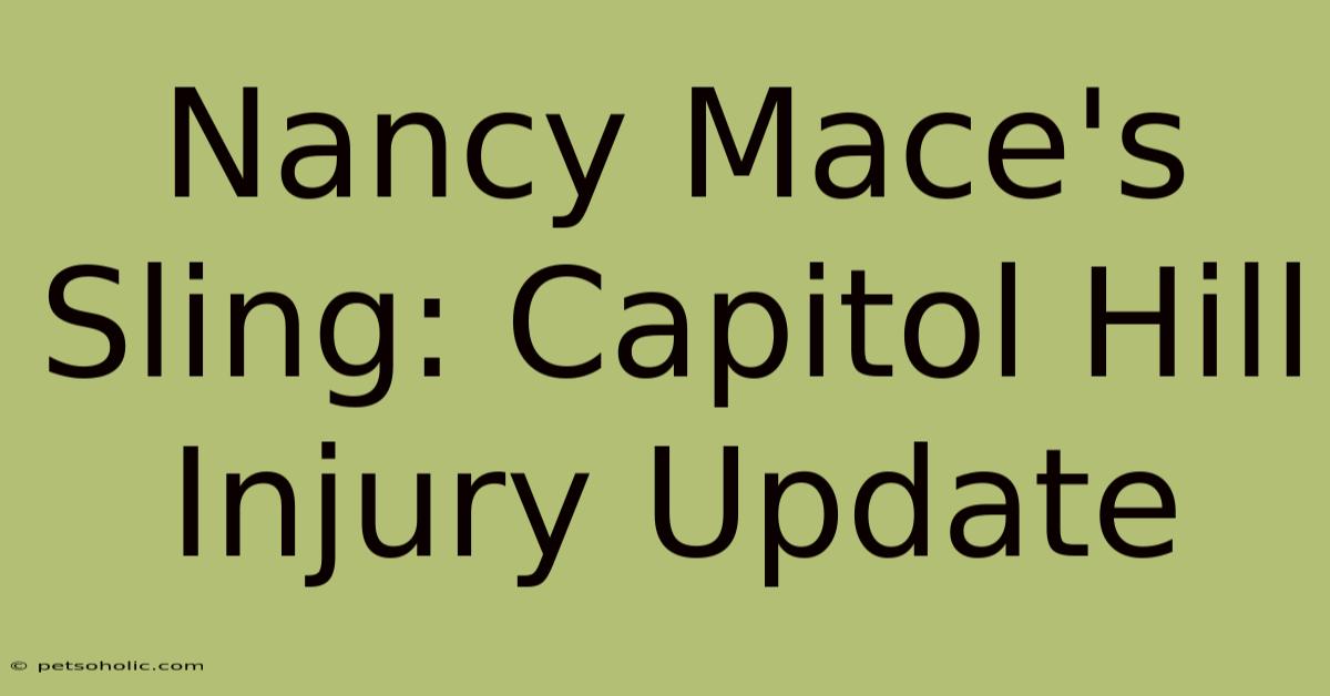 Nancy Mace's Sling: Capitol Hill Injury Update