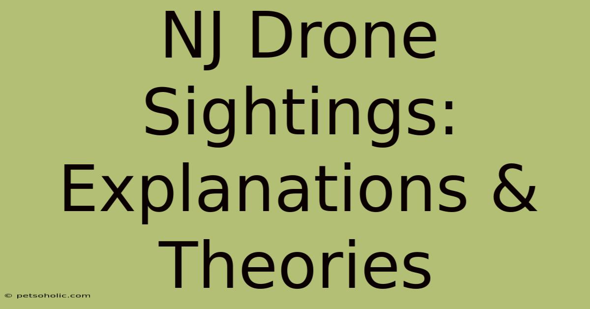 NJ Drone Sightings: Explanations & Theories