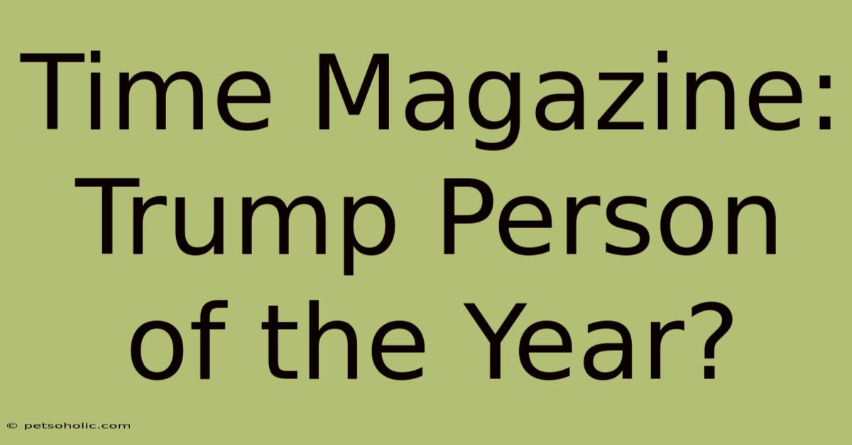 Time Magazine: Trump Person Of The Year?