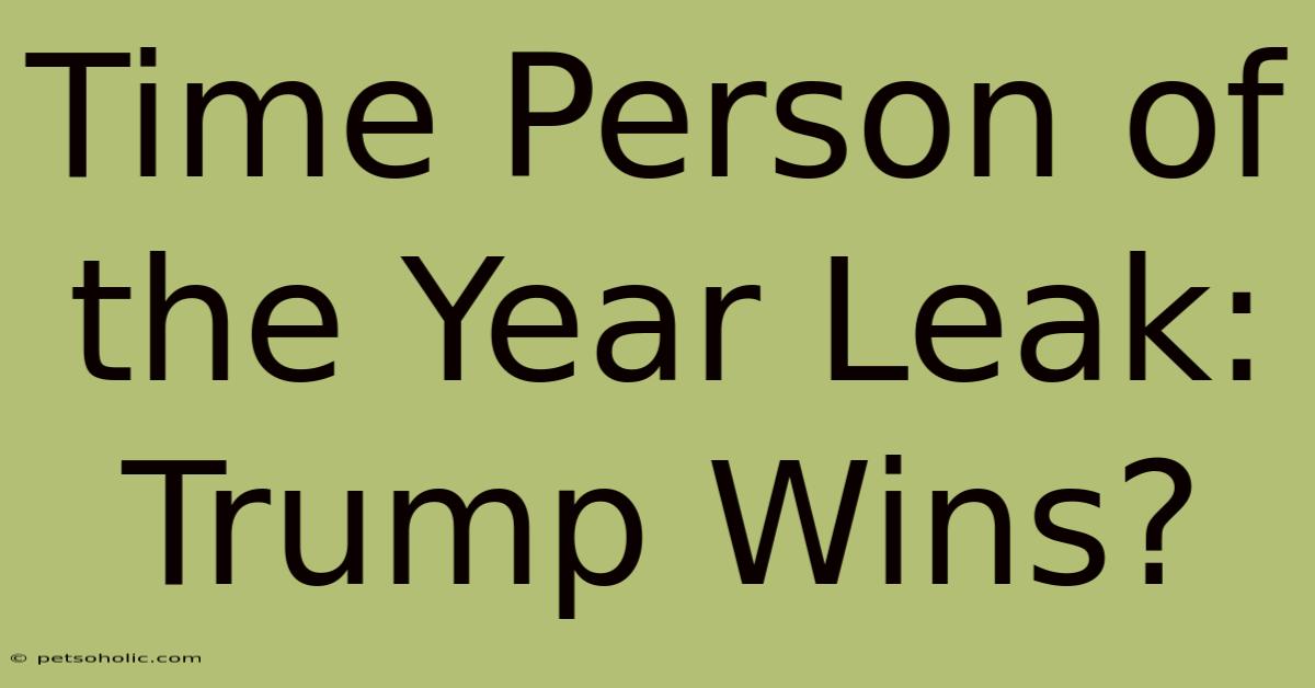 Time Person Of The Year Leak: Trump Wins?