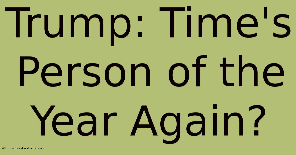 Trump: Time's Person Of The Year Again?